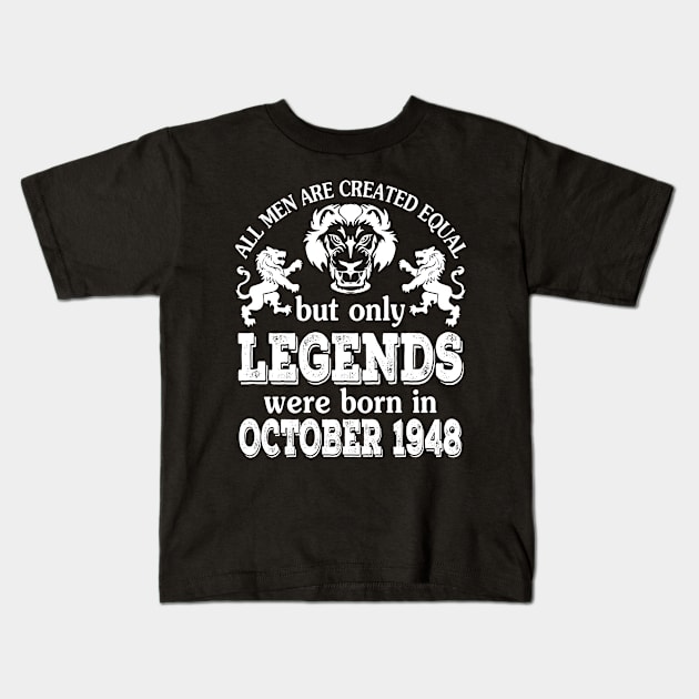 All Men Are Created Equal But Only Legends Were Born In October 1948 Happy Birthday To Me You Kids T-Shirt by bakhanh123